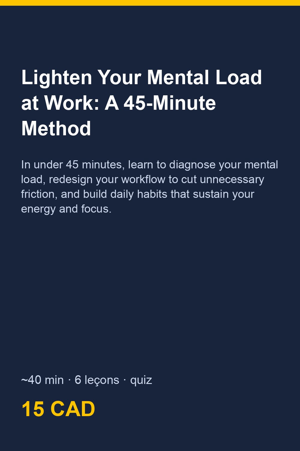 Lighten Your Mental Load at Work: A 15-Minute Method