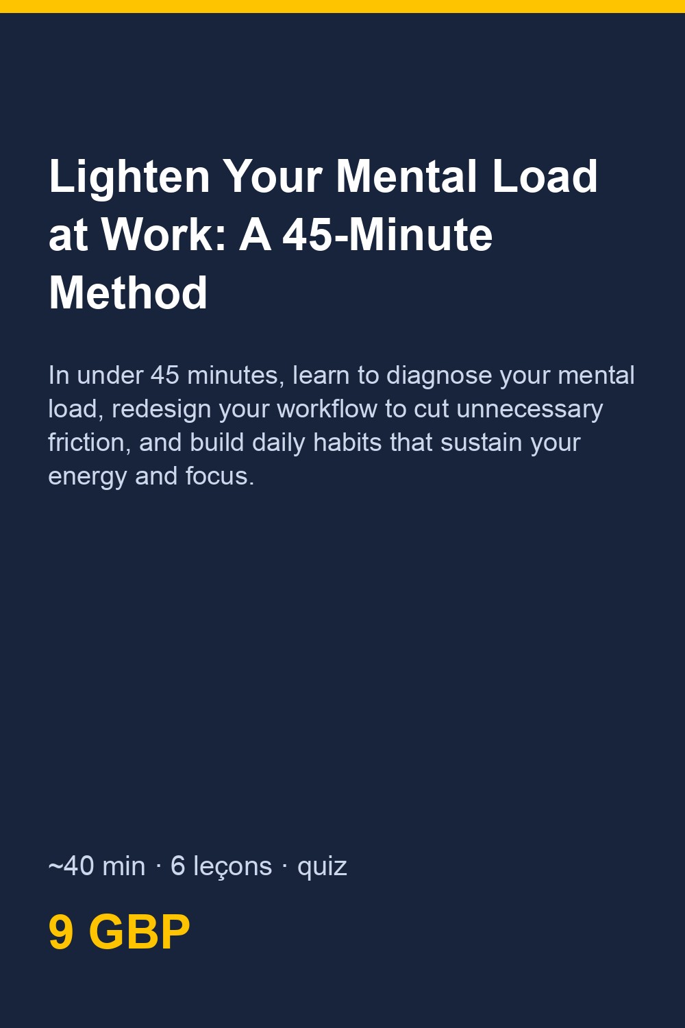 Lighten Your Mental Load at Work: A 15-Minute Method