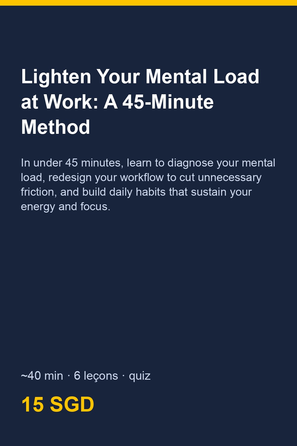 Lighten Your Mental Load at Work: A 15-Minute Method