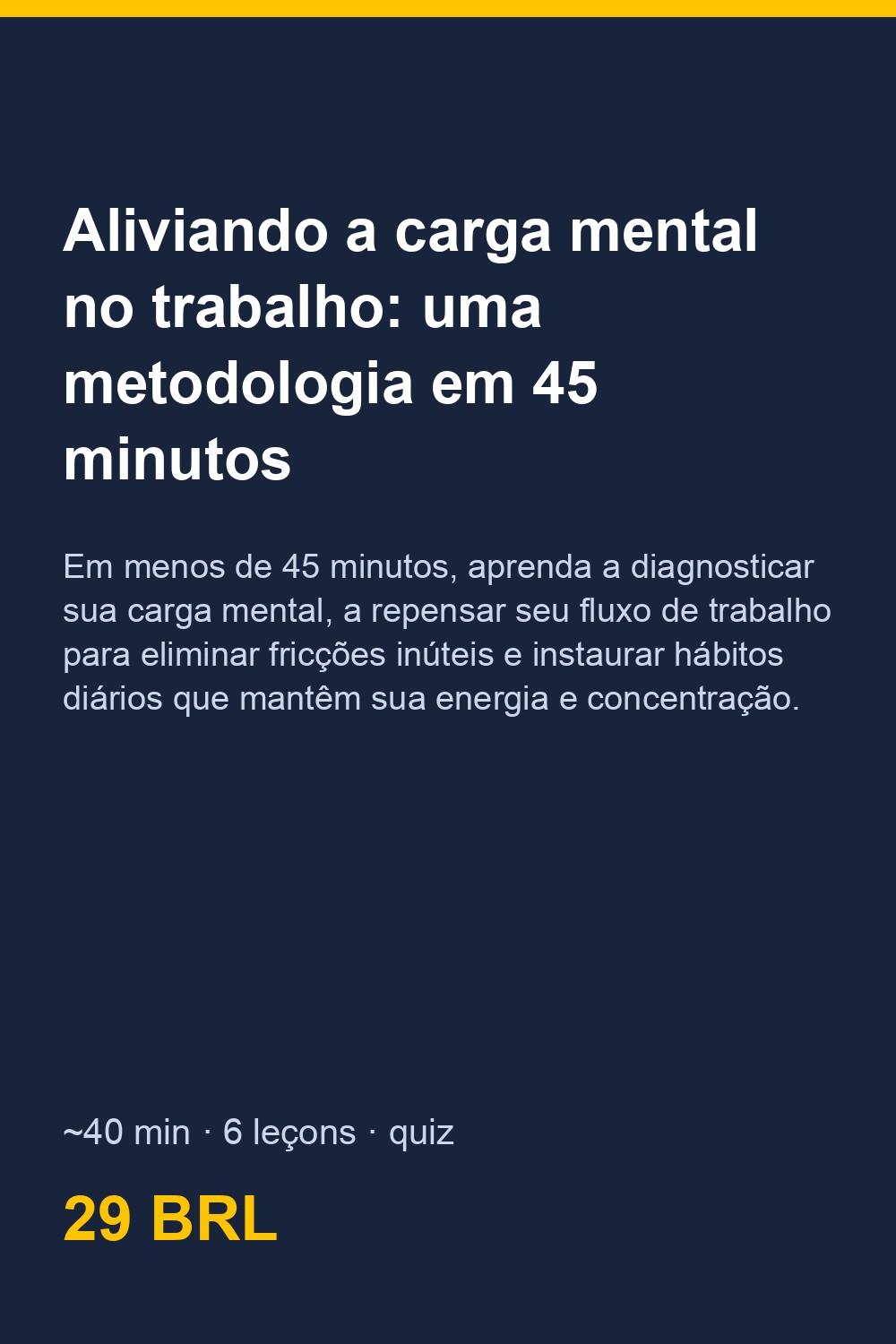 Aliviando a carga mental no trabalho: uma metodologia em 15 minutos